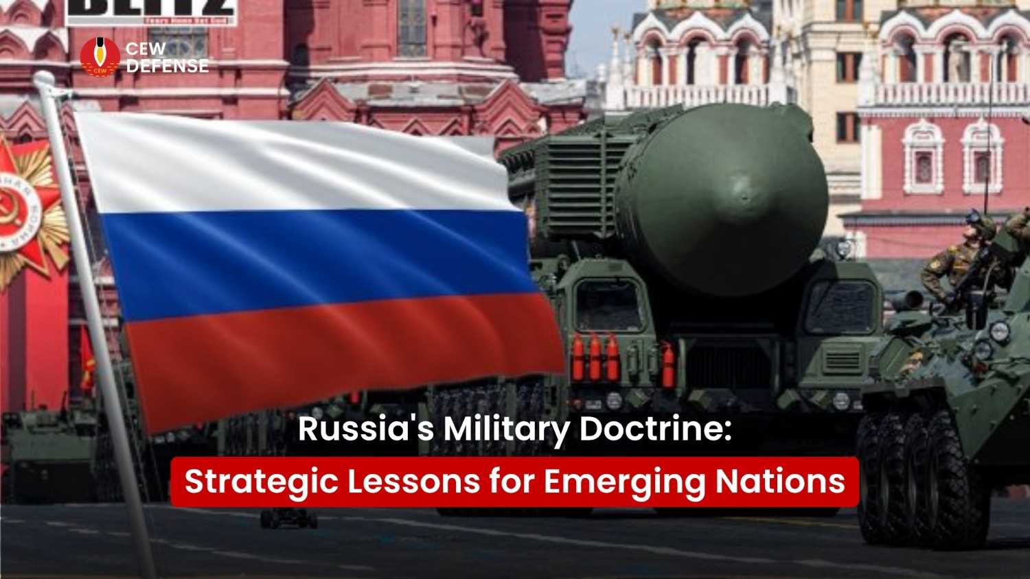 You are currently viewing Russia’s Military Doctrine: Strategic Lessons for Emerging Nations