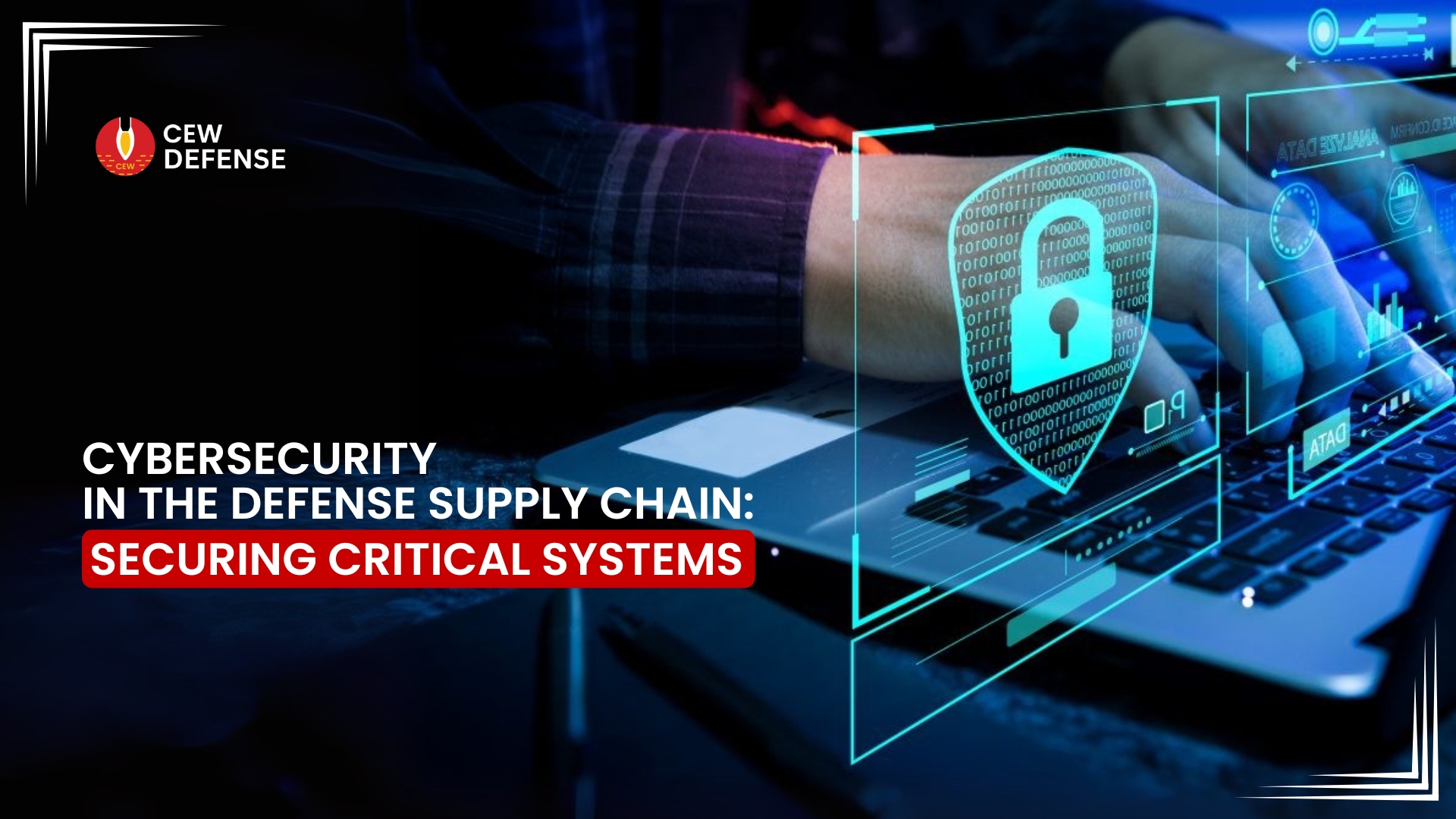 Read more about the article Cybersecurity in the Defense Supply Chain: Securing Critical Systems
