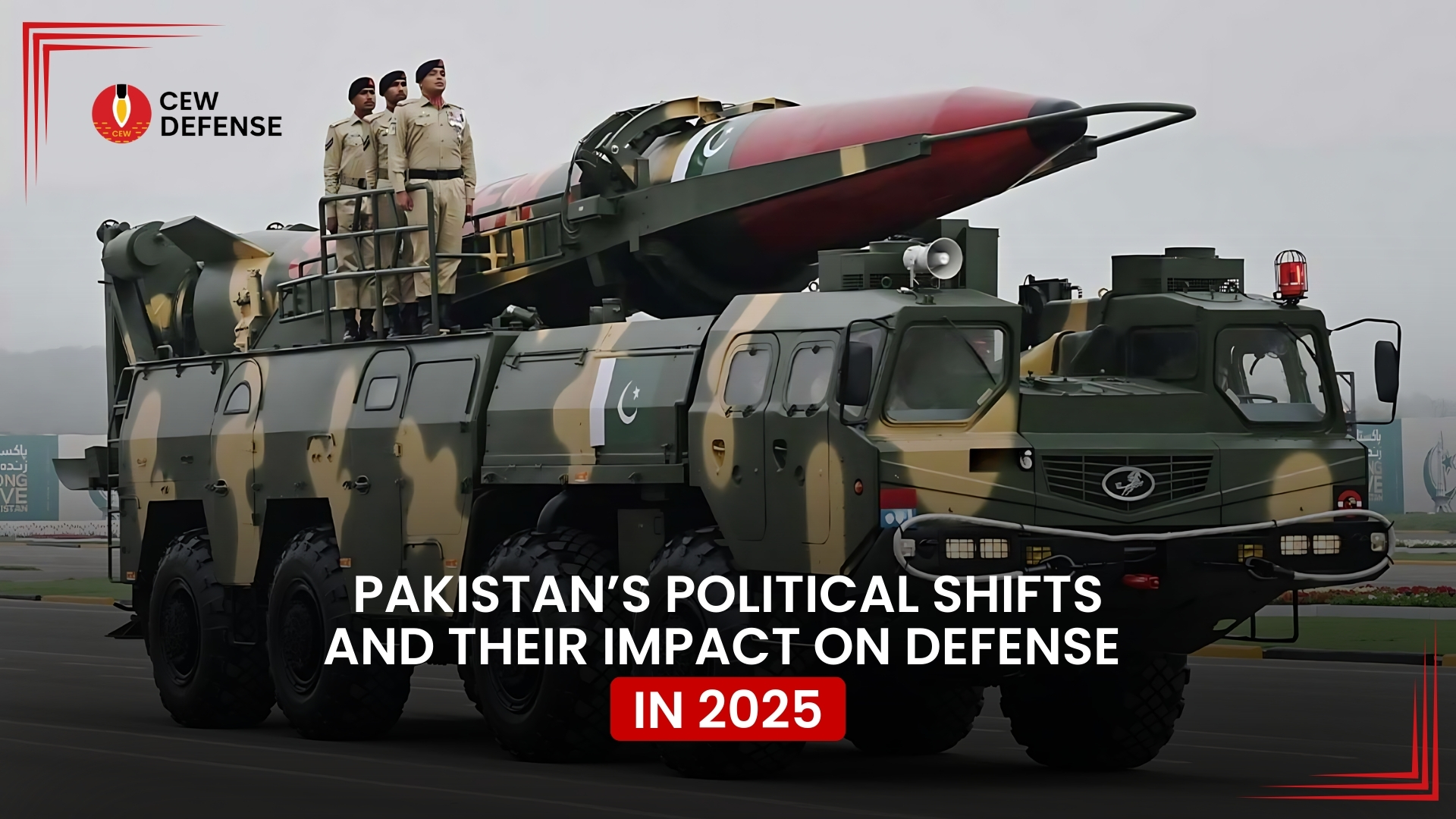 Read more about the article Pakistan’s Political Shifts and Their Impact on Defense in 2025